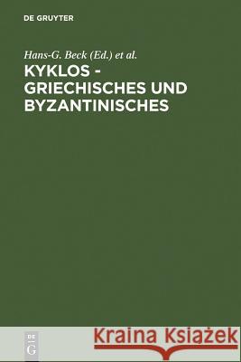 Kyklos - Griechisches Und Byzantinisches Beck, Hans-G 9783110072112 Walter de Gruyter