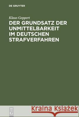 Der Grundsatz Der Unmittelbarkeit Im Deutschen Strafverfahren Geppert, Klaus 9783110072563