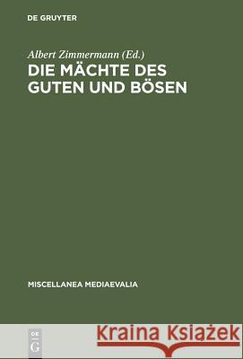 Die Mächte des Guten und Bösen Albert Zimmermann 9783110072617 Walter de Gruyter