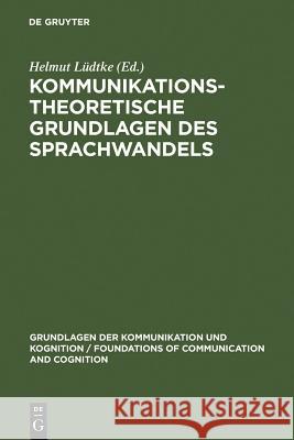 Kommunikationstheoretische Grundlagen des Sprachwandels Helmut Ludtke Helmut L 9783110072716 Walter de Gruyter