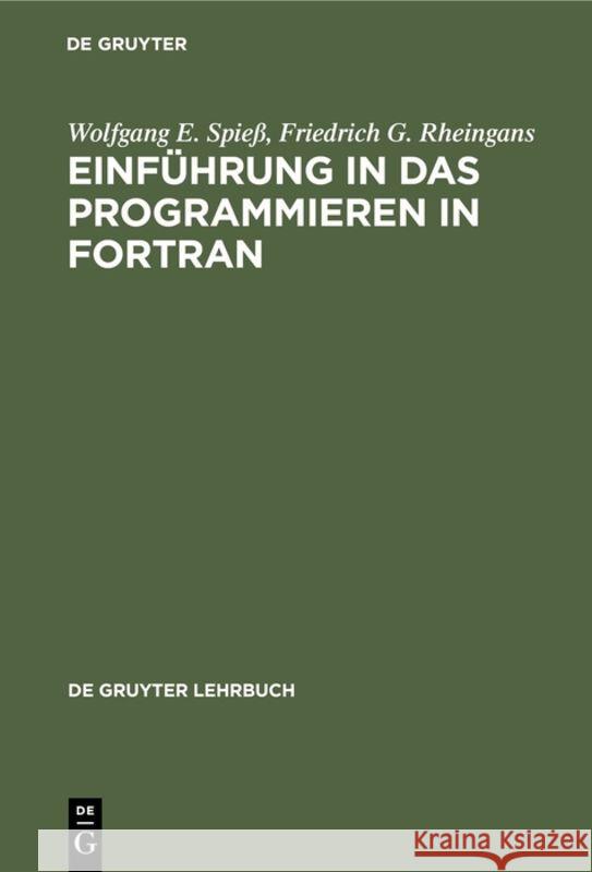 Einführung in das Programmieren in FORTRAN Wolfgang E Spieß, Friedrich G Rheingans 9783110073119