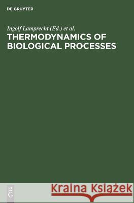 Thermodynamics of Biological Processes Ingolf Lamprecht A. I. Zotin 9783110073126 Walter de Gruyter