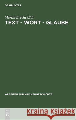Text - Wort - Glaube Brecht, Martin 9783110073188 De Gruyter