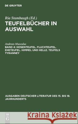 Hosenteufel. Fluchteufel. Eheteufel. Himmel und Helle. Teufels Tyranney Musculus, Andreas 9783110073317 De Gruyter