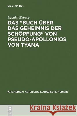 Das Buch Über Das Geheimnis Der Schöpfung Von Pseudo-Apollonios Von Tyana Weisser, Ursula 9783110073331 Walter de Gruyter