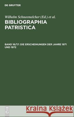 Die Erscheinungen Der Jahre 1971 Und 1972 Schneemelcher, Wilhelm 9783110073713