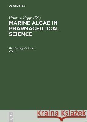 Marine Algae in Pharmaceutical Science. Vol. 1 Heinz A. Hoppe Tore Levring Yukio Tanaka 9783110073751 Walter de Gruyter
