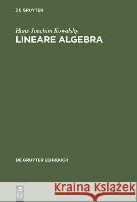 Lineare Algebra Hans-Joachim Kowalsky 9783110074093 Walter de Gruyter