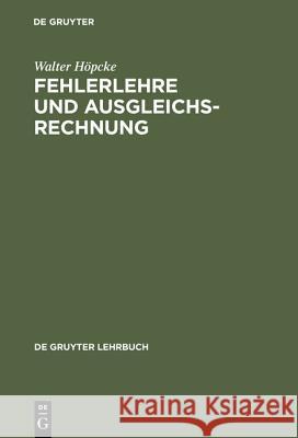 Fehlerlehre und Ausgleichsrechnung Höpcke, Walter 9783110075144 De Gruyter