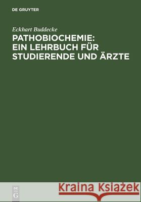 Pathobiochemie: Ein Lehrbuch für Studierende und Ärzte Buddecke, Eckhart 9783110075267 Walter de Gruyter