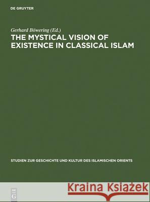 The Mystical Vision of Existence in Classical Islam: The Qur'anic Hermeneutics of the Sufi Sahl At-Tustari (D.283/896) Böwering, Gerhard 9783110075465