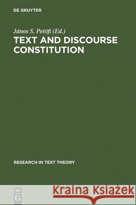 Text and Discourse Constitution: Empirical Aspects, Theoretical Approaches Petöfi, János S. 9783110075663 Walter de Gruyter