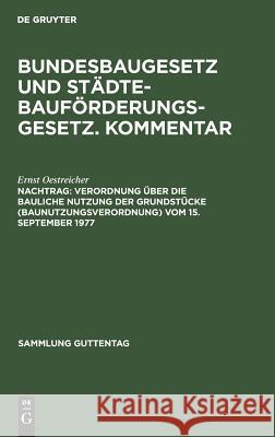 Verordnung über die bauliche Nutzung der Grundstücke (Baunutzungsverordnung) vom 15. September 1977 Oestreicher, Ernst 9783110075991 De Gruyter