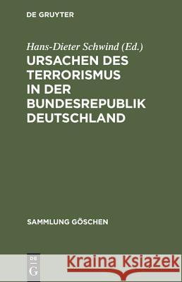 Ursachen des Terrorismus in der Bundesrepublik Deutschland Schwind, Hans-Dieter 9783110077025
