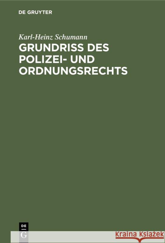 Grundriß des Polizei- und Ordnungsrechts Schumann, Karl-Heinz 9783110077292 Walter de Gruyter