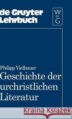 Geschichte der urchristlichen Literatur Vielhauer, Philipp 9783110077636 De Gruyter