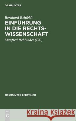 Einführung in die Rechtswissenschaft Bernhard Manfred Rehfeldt Rehbinder, Manfred Rehbinder 9783110078138 De Gruyter