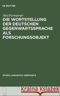 Die Wortstellung der deutschen Gegenwartssprache als Forschungsobjekt Etzensperger, Jürg 9783110078152 De Gruyter