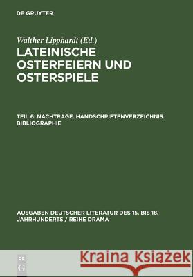 Nachträge. Handschriftenverzeichnis. Bibliographie Walther Lipphardt 9783110078176 Walter de Gruyter