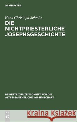 Die nichtpriesterliche Josephsgeschichte Schmitt, Hans-Christoph 9783110078343