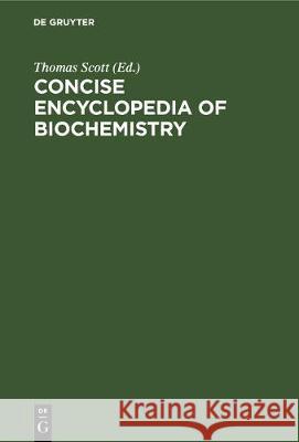 Concise encyclopedia of biochemistry Thomas Scott 9783110078602 De Gruyter