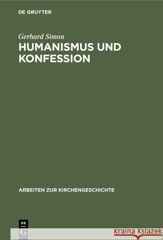 Humanismus und Konfession Simon, Gerhard 9783110078626