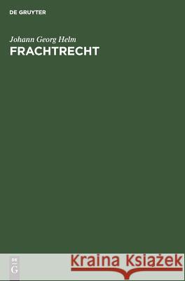 Frachtrecht Johann Georg Helm 9783110079487