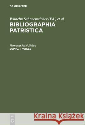 Voces: Eine Bibliographie Zu Wörtern Und Begriffen Aus Der Patristik (1918-1978) Sieben, Hermann Josef 9783110079661