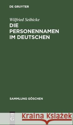 Die Personennamen im Deutschen Wilfried Seibicke 9783110079845 De Gruyter