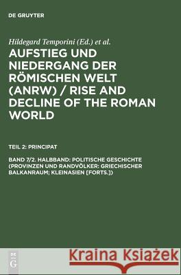 Politische Geschichte (Provinzen und Randvölker: Griechischer Balkanraum; Kleinasien) Hildegard Temporini 9783110080155 Walter de Gruyter