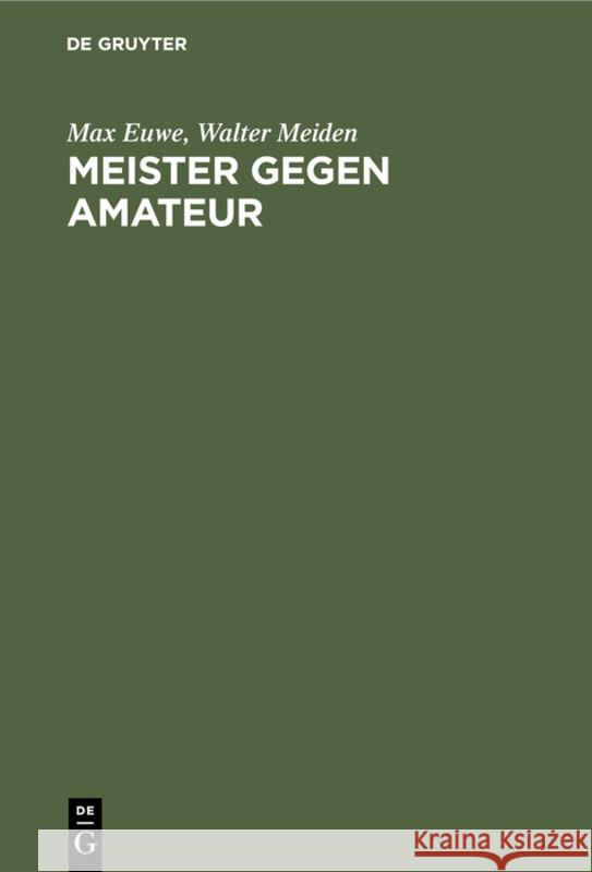 Meister Gegen Amateur Max Euwe, Walter Meiden 9783110080261 De Gruyter