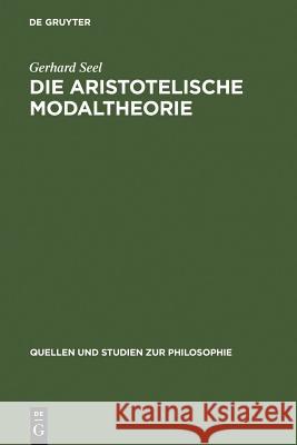 Die Aristotelische Modaltheorie Gerhard Seel 9783110081107 De Gruyter