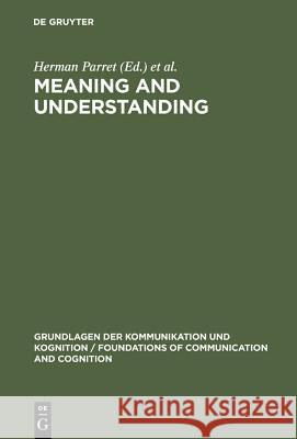 Meaning and Understanding Herman Parret Jacques Bouveresse 9783110081169 Walter de Gruyter