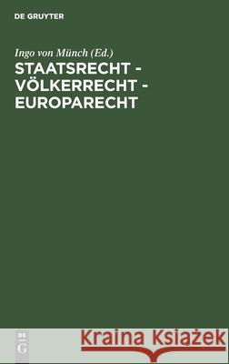 Staatsrecht - Völkerrecht - Europarecht Münch, Ingo Von 9783110081183