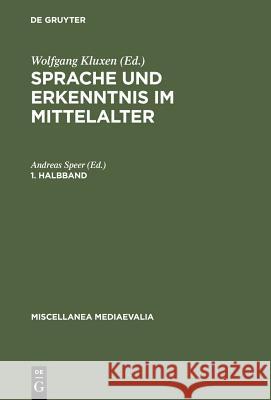 Sprache Und Erkenntnis Im Mittelalter. 1. Halbbd Kluxen, Wolfgang 9783110081619