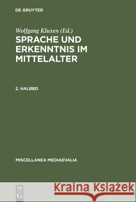 Sprache Und Erkenntnis Im Mittelalter. 2. Halbbd Kluxen, Wolfgang 9783110081626