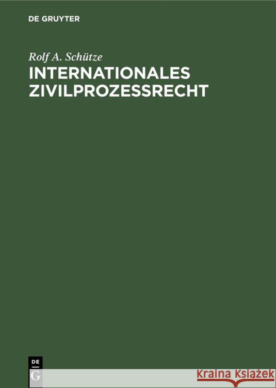 Internationales Zivilprozeßrecht Schütze, Rolf a. 9783110081909 de Gruyter