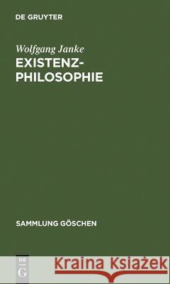 Existenzphilosophie Wolfgang Janke 9783110082463 De Gruyter