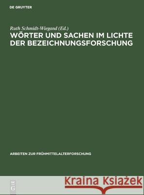 Wörter und Sachen im Lichte der Bezeichnungsforschung Ruth Schmidt-Wiegand 9783110082517 De Gruyter