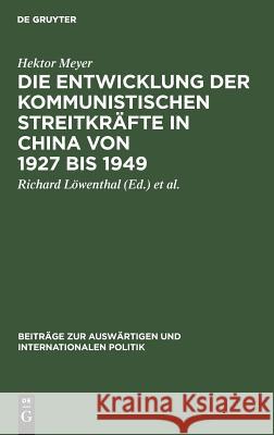 Die Entwicklung Der Kommunistischen Streitkräfte in China Von 1927 Bis 1949 Meyer, Hektor 9783110082555 De Gruyter