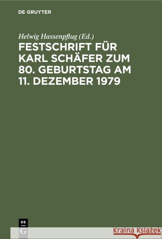 Festschrift für Karl Schäfer zum 80. Geburtstag am 11. Dezember 1979 Helwig Hassenpflug 9783110082654 De Gruyter