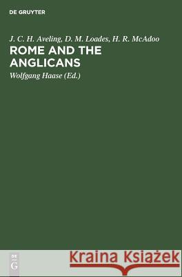 Rome and the Anglicans: Historical and Doctrinal Aspects of Anglican-Roman Catholic Relations Aveling, J. C. H. 9783110082678 Walter de Gruyter