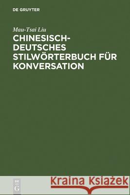 Chinesisch-Deutsches Stilwörterbuch Für Konversation Liu, Mau-Tsai 9783110082685 Walter de Gruyter