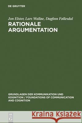 Rationale Argumentation Lars Wall Jon Elster Lars Wal 9783110082746 Walter de Gruyter