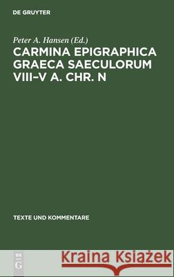 Carmina Epigraphica Graeca Saeculorum VIII-V a. Chr. n Peter A. Hansen 9783110083873 Walter de Gruyter