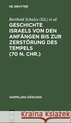 Geschichte Israels Von Den Anfängen Bis Zur Zerstörung Des Tempels (70 N. Chr.) No Contributor 9783110084078 Walter de Gruyter