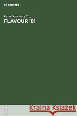 Flavour '81: 3rd Weurman Symposium Proceedings of the International Conference, Munich April 28-30, 1981 Schreier, Peter 9783110084412 Walter de Gruyter & Co