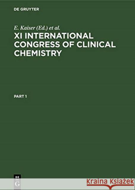 XI International Congress of Clinical Chemistry: Proceedings, Vienna, Austria, August 30-September 5, 1981 Kaiser, E. 9783110084474 Walter de Gruyter