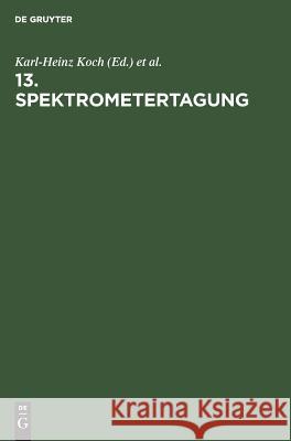 13. Spektrometertagung Karl-Heinz Koch, Hans Massmann, Spektrometertagung, Gesellschaft Deutscher Chemiker 9783110084566 De Gruyter