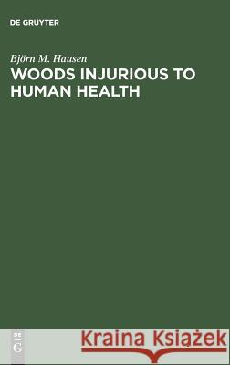 Woods Injurious to Human Health: A Manual Hausen, Björn M. 9783110084856